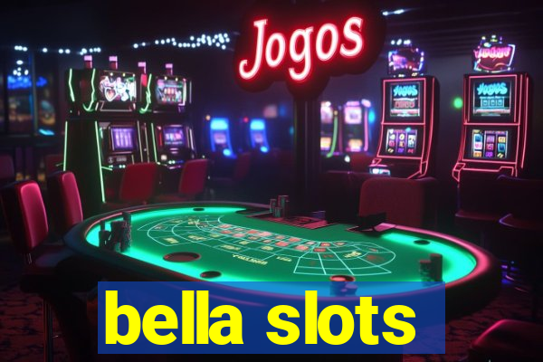 bella slots